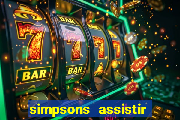 simpsons assistir online dublado